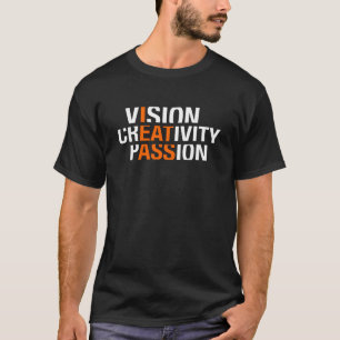 vision creativity passion T-shirt