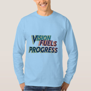 "Vision Fules Progress" motivational words blue T- T-Shirt