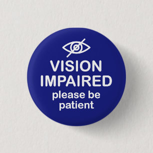 Vision Impaired Please Be Patient Blue 3 Cm Round Badge