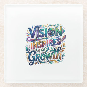 Vision Inspires Growth – Motivational Typography  Glass Coaster
