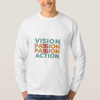Vision, Passion, Action T-Shirt