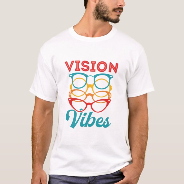 Vision Vibes Optometrist Optometry Staff Optician T-Shirt (Front)
