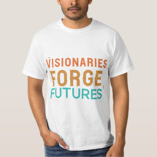 Visionaries Forge Futures T-Shirt