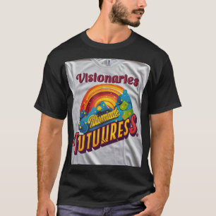 Visionaries Illuminate Futures T-Shirt