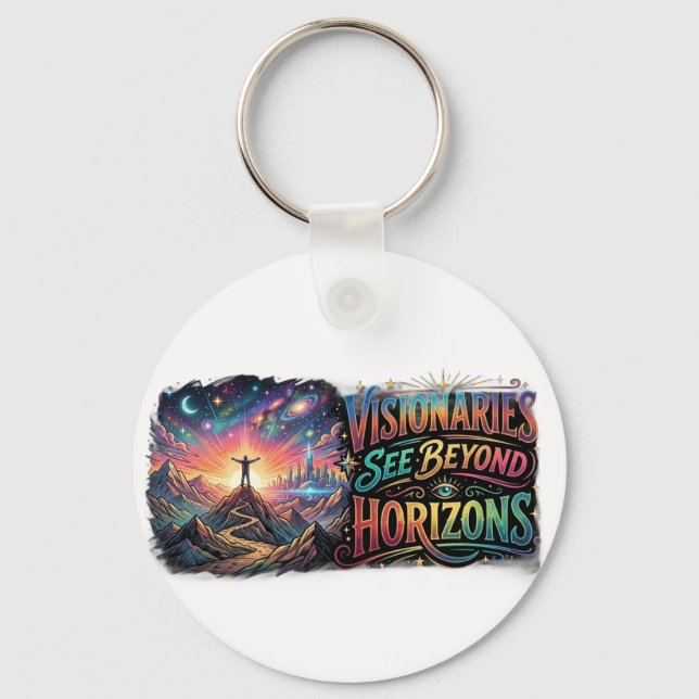 Visionaries See Beyond Horizons – Inspirational  Key Ring (Front)