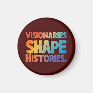 Visionaries Shape Histories Magnet