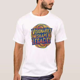 Visionaries Shape Legacies T-Shirt