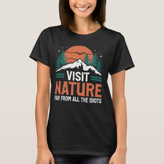 Visit Nature Far From All the Idiots Outdoors Adve T-Shirt (Front)