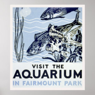 Visit the aquarium in Fairmount Park Poster