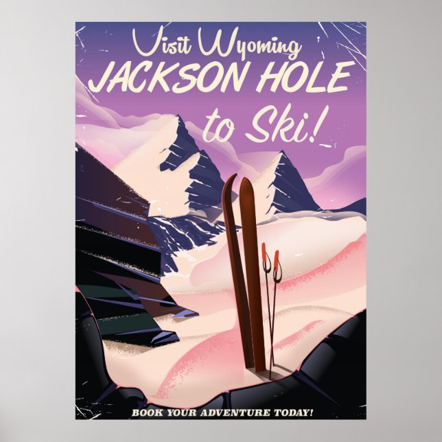 Visit Wyoming! Jackson Hole to ski travel poster (Front)