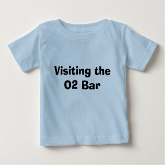 Visiting the O2 Bar Baby T-Shirt