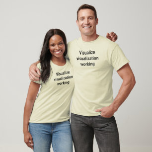 Visualise visualisation working T-Shirt