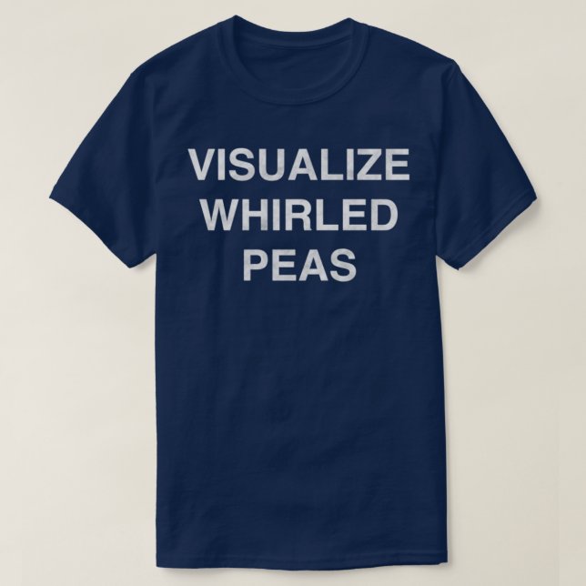 Visualise whirled peas visualise world peace parod T-Shirt (Design Front)