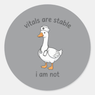 Vitals Are Stable Not Funny Goose Nurse Rn Medical Classic Round Sticker