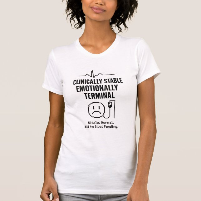 Vitals: Normal. Will to Live: Pending T-Shirt (Front)
