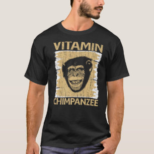 Vitamin Chimpanzee Chimp Monkey Ape Chimpanzee T-Shirt