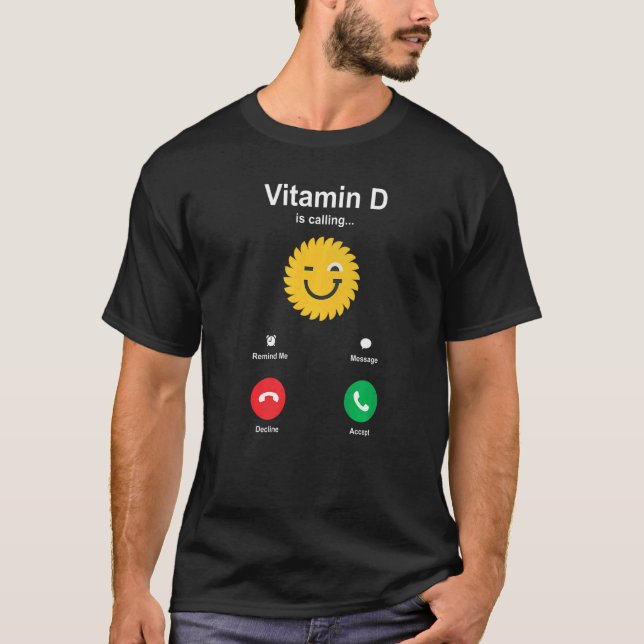 Vitamin D Is Calling   T-Shirt (Front)