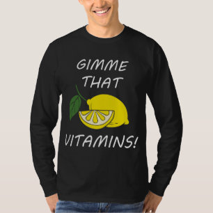 Vitamins Funny Quote Lemonade Citrus Fruit T-Shirt