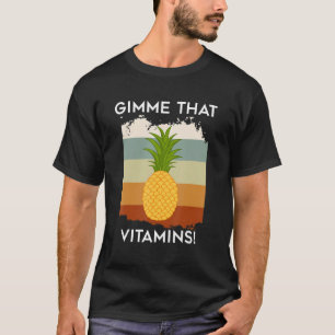 Vitamins Ironic Saying Tropical Pineapple Fruits T-Shirt