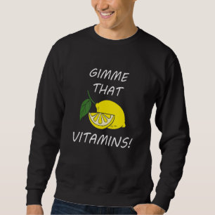 Vitamins Quote Lemonade Citrus Fruit Sweatshirt
