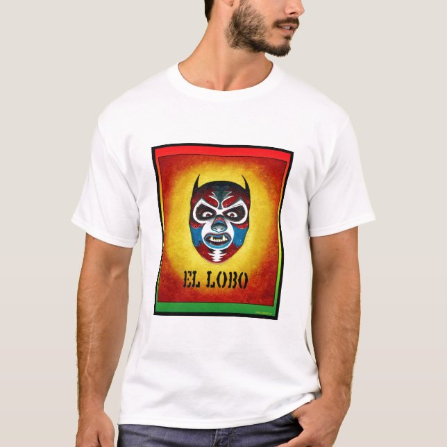 Viva EL LOBO the Mexican Wrestling Werewolf! T-Shirt (Front)