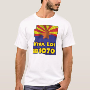 Viva Los SB1070 - Arizona Immigration Reform T-Shirt