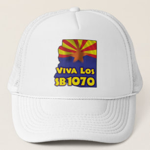 Viva Los SB1070 - Arizona Immigration Reform Trucker Hat