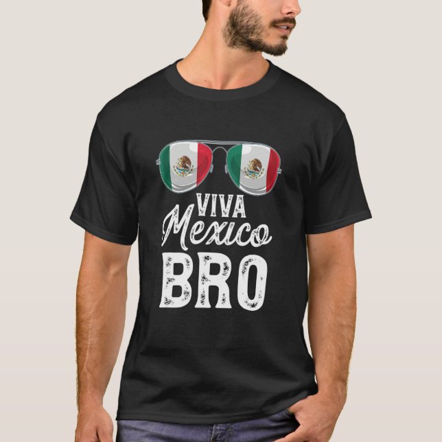 Viva Mexico Bro Sunglasses Mexican Flag Pride T-Shirt (Front)