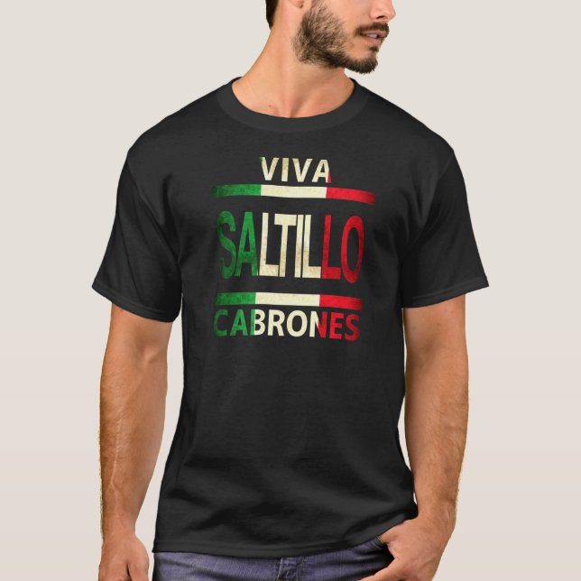 Viva Saltillo Cabrones Mexico Coahuila Mexican Fla T-Shirt (Front)