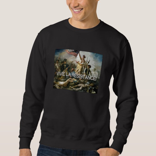 Vive la Resistance! Sweatshirt (Front)
