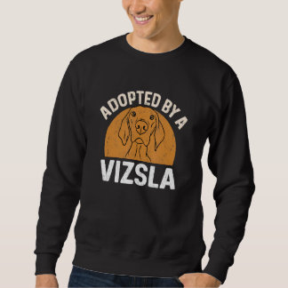 Vizsla Adopted By A Vizsla Sweatshirt