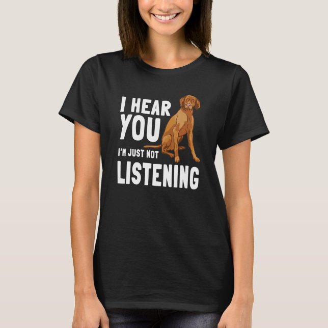 Vizsla Hungarian Sport Hunting Dog I'm Just Not Li T-Shirt (Front)