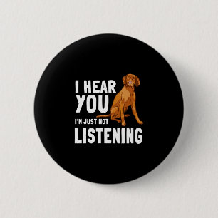 Vizsla hungarian sport hunting dog not listening 6 cm round badge