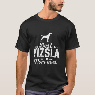 Vizsla Mum Ever Funny Dog Mama Best Pet owner Vizs T-Shirt