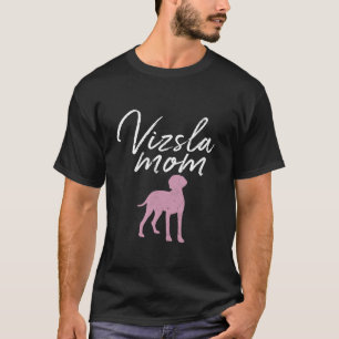 Vizsla Mum Vizsla Dog Puppy Lover Owner Mama Funny T-Shirt