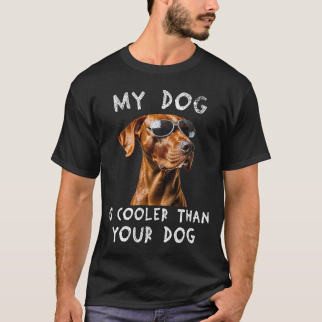 Vizsla My Dog Is Cooler Than Your Dog Funny T-Shirt (Front)