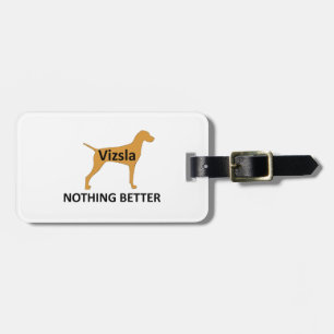 Vizsla name silo colour nothing better luggage tag