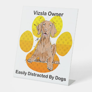 Vizsla Owner Easily Distracted By Dogs Pedestal Sign