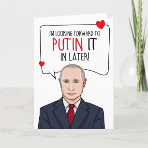 VLADIMIR PUTIN: Putin It In Later Card