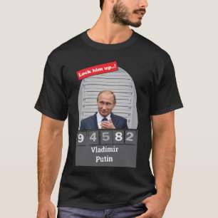 Vladimir Putin Satirical Mugshot Fun Lock Him Up  T-Shirt