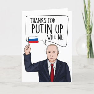 VLADIMIR PUTIN: Thanks for Putin up with me Card