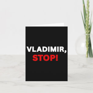Vladimir Stop! Funny Sarcastic Tee With Saying Fun Card