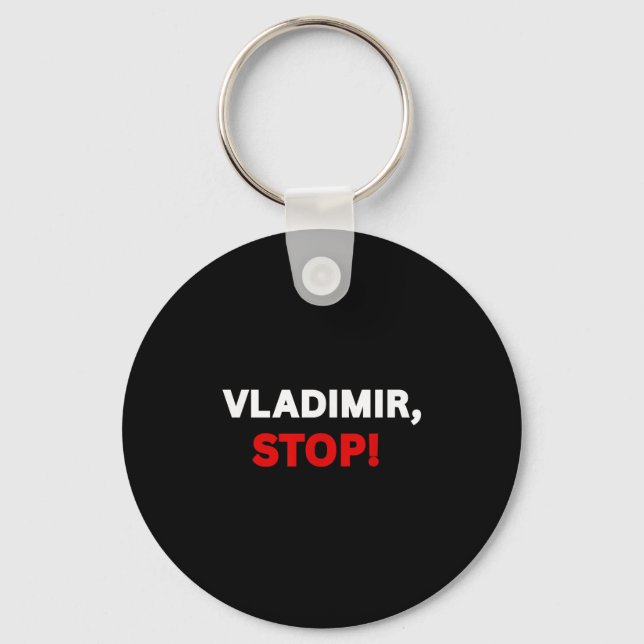 Vladimir Stop! Funny Sarcastic Tee With Saying Fun Key Ring (Front)