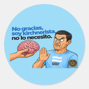 VLLC No Thanks I'm Kirchnerist Argentina Politics Classic Round Sticker