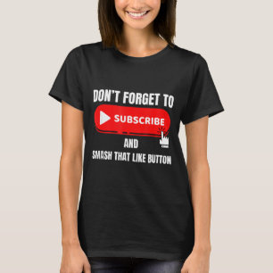 Vlogger Content Creator Don't Forget To Like And S T-Shirt
