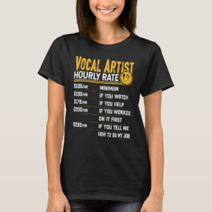 Vocal Artist Hourly Rate Vocalist Musician Singe T-Shirt