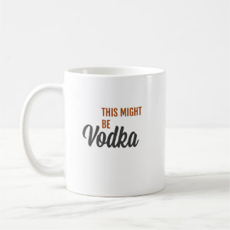 Vodka? Coffee Mug