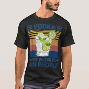 Vodka Happy Water For Fun People Retro Vintage T-Shirt