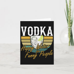 Vodka Happy Water For Funny People Booze Card