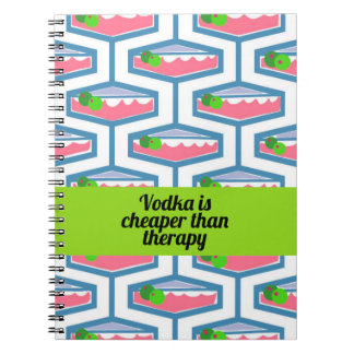 Vodka is cheaper than therapy notebook